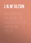 Washington the Model of Character for American Youth