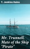 Mr. Trunnell, Mate of the Ship "Pirate"