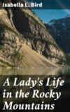 A Lady's Life in the Rocky Mountains