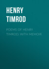 Poems of Henry Timrod; with Memoir