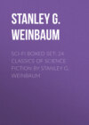 SCI-FI Boxed Set: 22 Classics of Science Fiction by Stanley G. Weinbaum