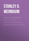 STANLEY WEINBAUM: Sci-Fi Classics, Dystopian Novels & Space Adventure Tales