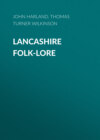 Lancashire Folk-lore