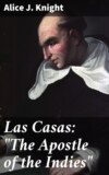 Las Casas: "The Apostle of the Indies"