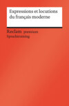 Expressions et locutions du français moderne. Französischer Text mit deutschen Worterklärungen. B1–C1 (GER)