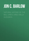 Natural History of the Bell Vireo, Vireo bellii Audubon