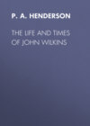 The Life and Times of John Wilkins