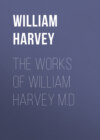 The Works of William Harvey M.D