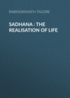 Sadhana : the realisation of life