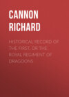 Historical Record of the First, or the Royal Regiment of Dragoons