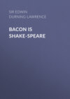 Bacon is Shake-Speare