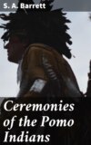 Ceremonies of the Pomo Indians