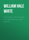 The Early Life of Mark Rutherford (W. Hale White)