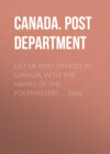 List of Post Offices in Canada, with the Names of the Postmasters ... 1866