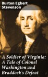 A Soldier of Virginia: A Tale of Colonel Washington and Braddock's Defeat