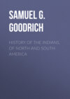 History of the Indians, of North and South America