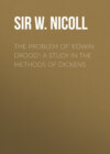 The Problem of 'Edwin Drood': A Study in the Methods of Dickens