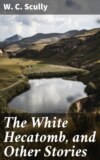 The White Hecatomb, and Other Stories