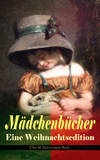 Mädchenbücher – Eine Weihnachtsedition (Über 60 Titel in einem Buch)