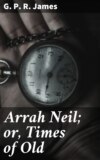 Arrah Neil; or, Times of Old