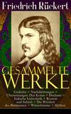 Gesammelte Werke: Gedichte + Nachdichtungen + Übersetzungen: Der Koran + Dschami + Indische Liebeslyrik + Rostem und Suhrab + Die Weisheit des Brahmanen + Winterträume + Mythen