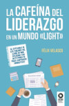 La cafeína del liderazgo en un mundo "light"