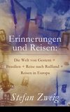 Erinnerungen und Reisen: Die Welt von Gestern + Brasilien + Reise nach Rußland + Reisen in Europa