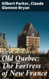 Old Quebec: The Fortress of New France