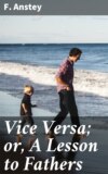 Vice Versa; or, A Lesson to Fathers