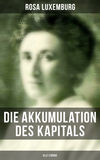 Die Akkumulation des Kapitals (Alle 3 Bände)