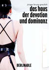 Das Haus der Dominanz und Devotion 