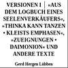 Versionen I │ »Aus dem Logbuch eines Seelenverkäufers«,»Thinka kann tanzen • Kleists Emphasen«, »Zueignungen • Daimonion« und andere Texte