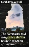 The Normans; told chiefly in relation to their conquest of England