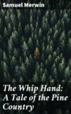 The Whip Hand: A Tale of the Pine Country