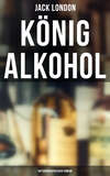 König Alkohol (Autobiographischer Roman)