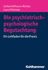 Die psychiatrisch-psychologische Begutachtung