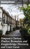 Simpson's Chelsea, Pimlico, Brompton, and Knightsbridge Directory, and Court Guide