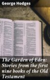 The Garden of Eden: Stories from the first nine books of the Old Testament