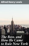 The Boss, and How He Came to Rule New York