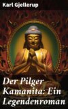 Der Pilger Kamanita: Ein Legendenroman