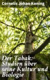 Der Tabak: Studien über seine Kultur und Biologie