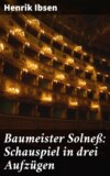 Baumeister Solneß: Schauspiel in drei Aufzügen