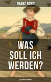 Was soll ich werden? (Illustrierte Ausgabe)