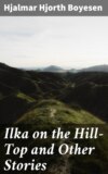 Ilka on the Hill-Top and Other Stories