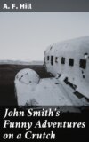 John Smith's Funny Adventures on a Crutch