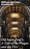 Old Saint Paul's: A Tale of the Plague and the Fire