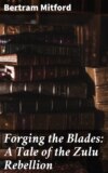 Forging the Blades: A Tale of the Zulu Rebellion