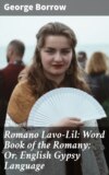 Romano Lavo-Lil: Word Book of the Romany; Or, English Gypsy Language