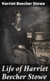 Life of Harriet Beecher Stowe