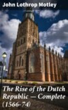 The Rise of the Dutch Republic — Complete (1566-74)